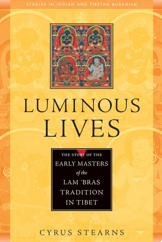 Luminous Lives - The Story Of The Early Masters Of The Lam 'Bras Tradition Of Tibet