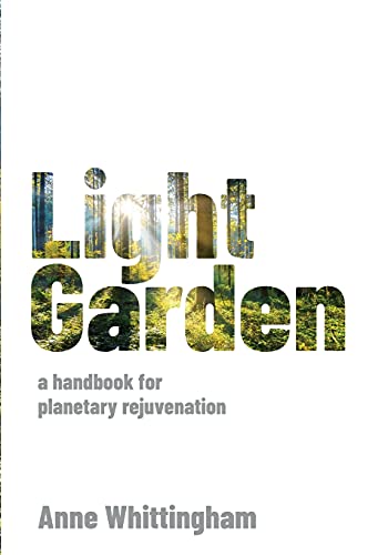 Light Garden - A Handbook For Planetary Rejuvenation