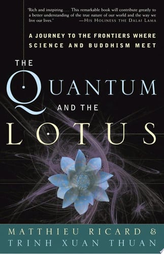 The Quantum And The Lotus: A Journey To The Frontiers Where Science And Buddhism Meet