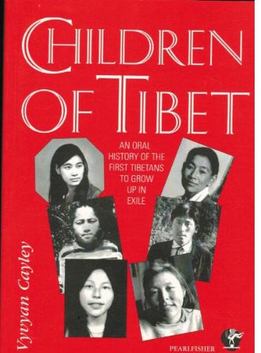 Children Of Tibet: An Oral History Of The First Tibetans To Grow Up In Exile
