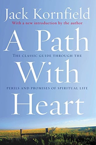 A Path With Heart The Classic Guide Through The Perils And Promises Of Spiritual Life
