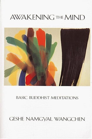 Awakening The Mind: Basic Buddhist Meditations
