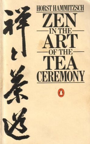 Zen In The Art Of The Tea Ceremony
