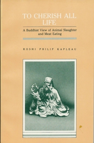 To Cherish All Life: A Buddhist View Of Animal Slaughter And Meat Eating