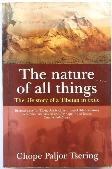 The Nature Of All Things: The Life Story Of A Tibetan In Exile