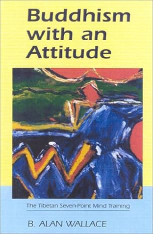 Buddhism With An Attitude: The Tibetan Seven-Point Mind-Training