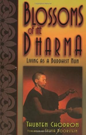Blossoms Of The Dharma: Living As A Buddhist Nun