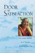 The Door To Satisfaction: The Heart Advice Of A Tibetan Buddhist Master