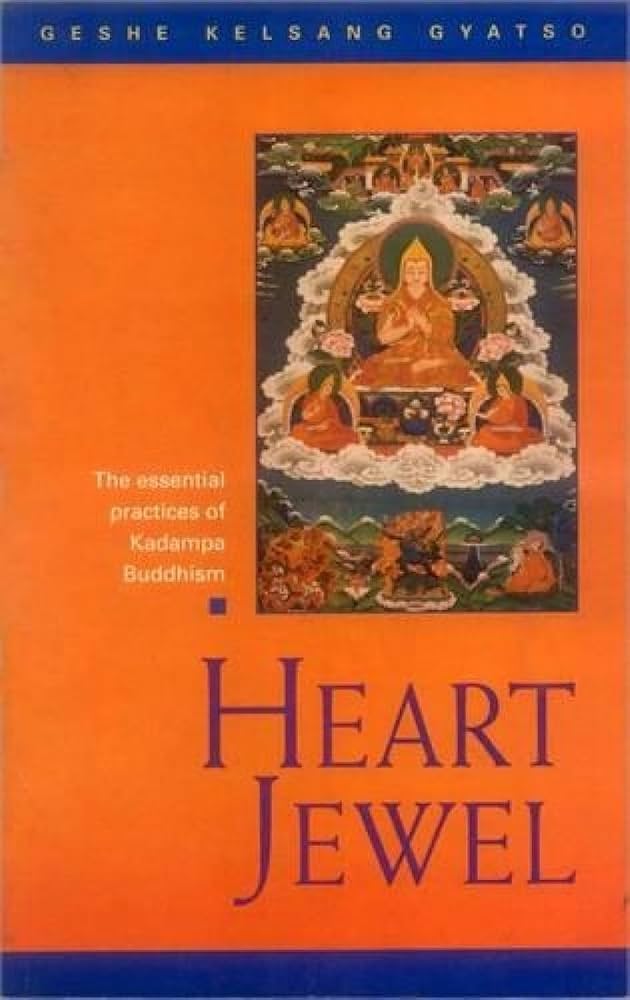 Heart Jewel: The Essential Practices Of Kadampa Buddhism