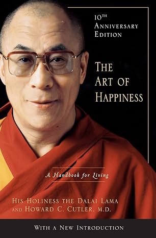 The Art Of Happiness: A Handbook For Living