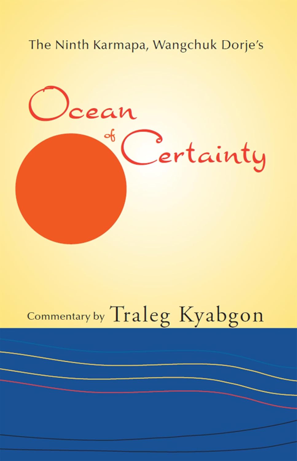 The Ninth Karmapa, Wangchuck Dorje's Ocean Of Certainty