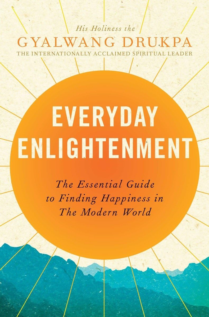 Everyday Enlightenment: The Essential Guide To Finding Happiness In The Modern World