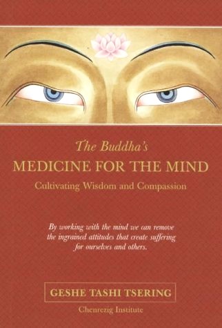 The Buddha's Medicine For The Mind: Cultivating Wisdom And Compassion