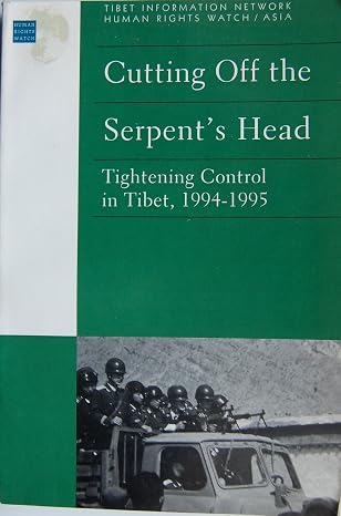 Cutting Off The Serpent's Head: Tightening Control In Tibet 1994-1995