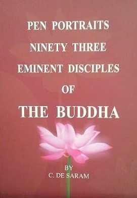 Pen Portraits Ninety Three Eminent Disciples Of The Buddha