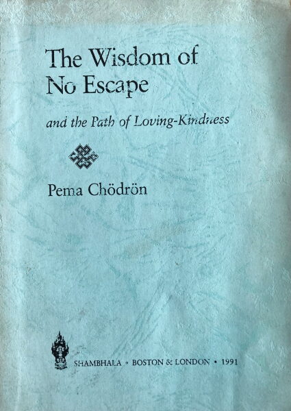 The Wisdom Of No Escape And The Loving-Kindness