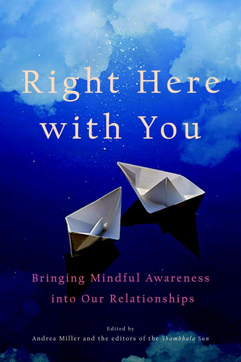 Right Here With You: Bringing Mindful Awareness Into Our Relationship
