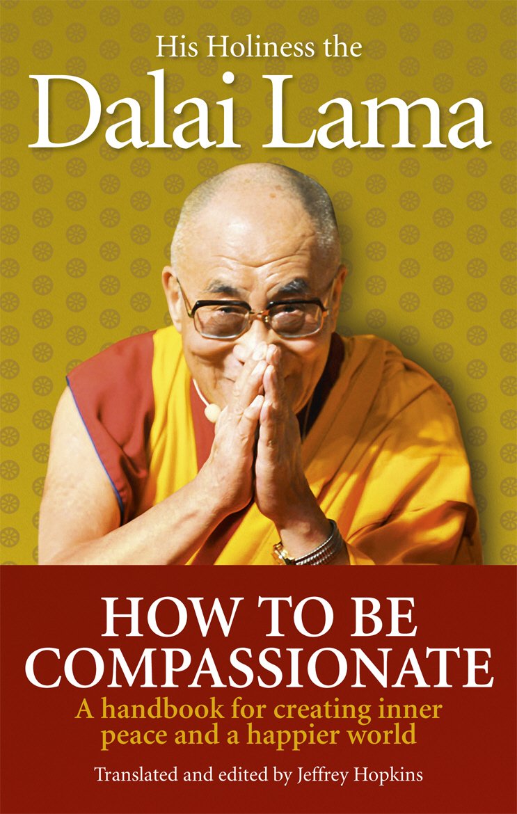 How To Be Compassionate: A Handbook For Creating Inner Peace And A Happier World