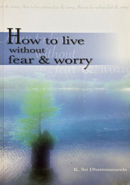 How To Live Without Fear & Worry