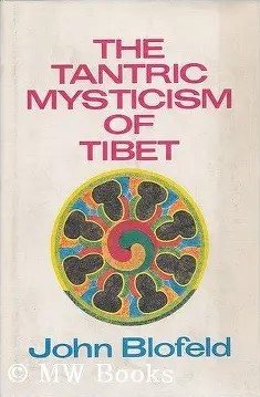 The Tantric Mysticism Of Tibet: A Practical Guide